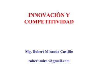 INNOVACIÓN Y COMPETITIVIDAD ,[object Object],[object Object]
