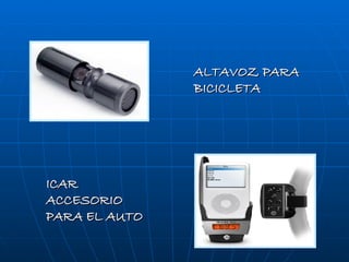 ALTAVOZ PARA BICICLETA ICAR  ACCESORIO  PARA EL AUTO 
