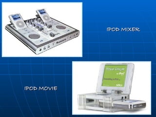 IPOD MIXER IPOD MOVIE 