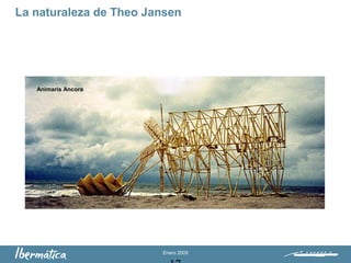 Enero 2009
La naturaleza de Theo Jansen
Animaris Ancora
 