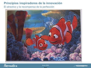 Enero 2009
Principios inspiradores de la innovación
El atractivo y la recompensa de la perfección
 