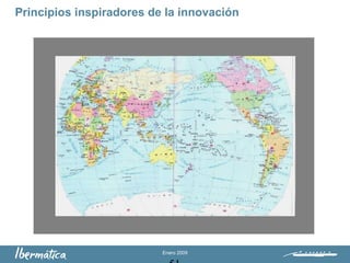 Enero 2009
Principios inspiradores de la innovación
 