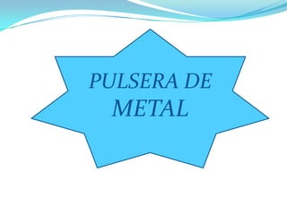 PULSERA DE METAL 