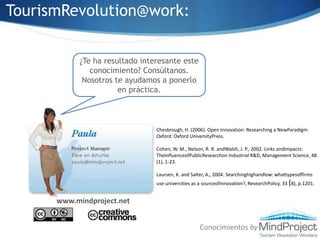 Innovación abierta:El concepto de “innovación abierta” introducido por Chesbrough, significa que las empresas deben buscar las ideas y caminos al mercado internamente, pero también externamente utilizando el entorno como fuente de innovación.Se trata de un modelo en el que:Las empresas comparten conocimiento entre ellas y con otras fuentes: universidades, centros de investigación, etc.