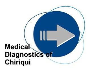 Medical
Diagnostics of
Chiriqui
 