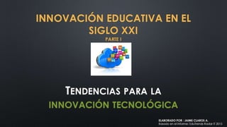 Innovación educativa en el siglo XXI- tendencias tecnológicas
