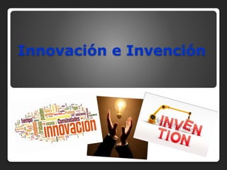 Innovación e Invención
 