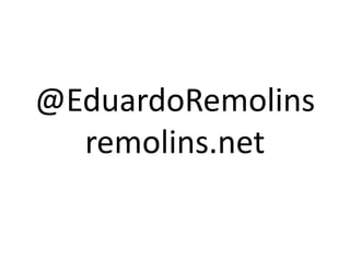 @EduardoRemolins
remolins.net
 
