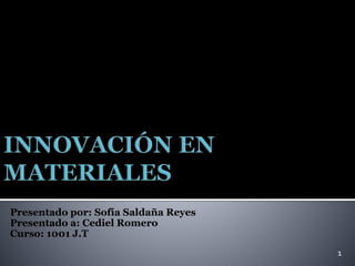Presentado por: Sofía Saldaña Reyes
Presentado a: Cediel Romero
Curso: 1001 J.T
1
 