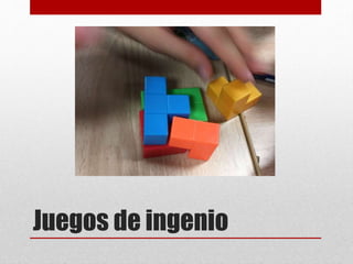 Juegos de ingenio
 