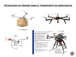 TECNOLOGIA DE DRONES PARA EL TRANSPORTE DE MERCANCIAS
 