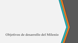 Objetivos de desarrollo del Milenio
 