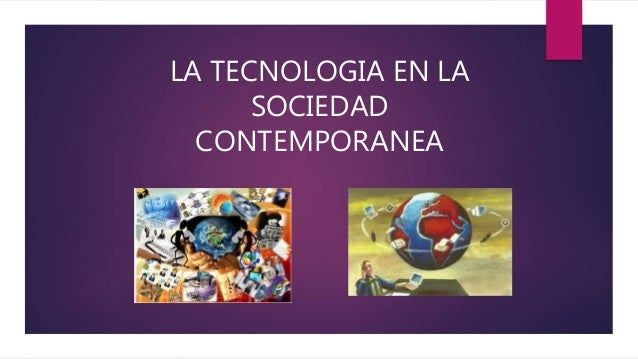 La tecnologia en la sociedad contemporanea