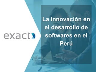 La innovación en
el desarrollo de
softwares en el
Perú
 