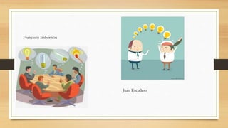 Francisco Imbernón
Juan Escudero
 