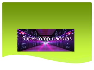 Supercomputadoras
 