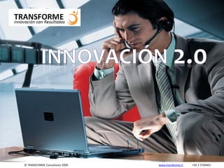 © TRANSFORME Consultores 2009   www.transforme.cl   +56 2 5709401
 