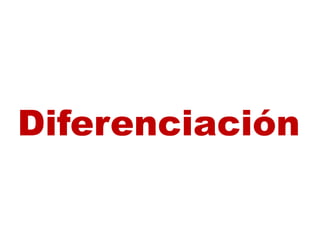 Diferenciación
 