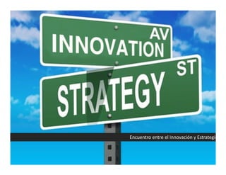 Encuentro entre el Innovación y Estrategia
 