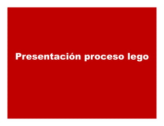 Presentación proceso lego
 