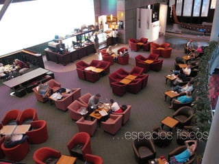 …espacios físicos
 