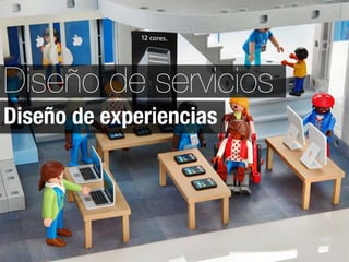Diseño de servicios
Diseño de experiencias
 