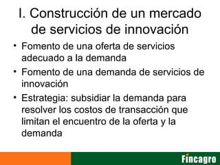 Innovacion con enfoque de mercado incagro fincagro