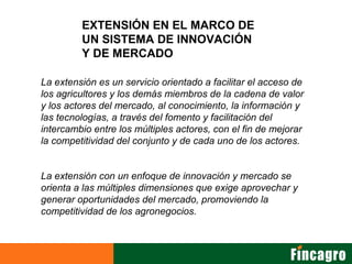 Innovacion con enfoque de mercado incagro fincagro