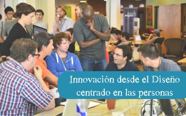 Innovación desde el Diseño
centrado en las personas
 