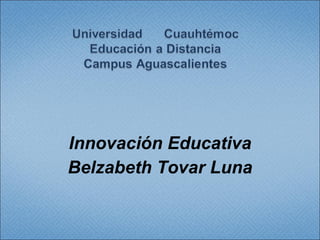 Innovación Educativa Belzabeth Tovar Luna 