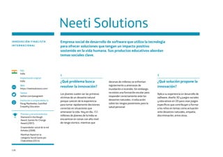 118
1
¿Qué problema busca
resolver la innovación?
Los jóvenes suelen ser las primeras
víctimas de un desastre natural
porque carecen de la experiencia
para tomar rápidamente decisiones
correctas en situaciones que
amenazan la vida. Hoy en día, 151
millones de jóvenes de la India se
encuentran en zonas con alto nivel
de riesgo sísmico, mientras que
decenas de millones se enfrentan
regularmente a amenazas de
inundación e incendio. Sin embargo,
no existe una formación escolar para
responder correctamente ante los
desastres naturales, ni educación
sobre los riesgos posteriores para la
salud personal.
2
¿Qué solución propone la
innovación?
Aplica su experiencia en desarrollo de
software, diseño 3D y juegos sociales
y educativos en 2D para crear juegos
específicos que contribuyen a formar
a los niños en temas como actuación
ante desastres naturales, empatía,
discriminación, entre otros.
Neeti Solutions
INNOVACIÓN FINALISTA
INTERNACIONAL
Empresa social de desarrollo de software que utiliza la tecnología
para ofrecer soluciones que tengan un impacto positivo
sostenido en la vida humana. Sus productos educativos abordan
temas sociales clave.
País
India
Implantación original
India
Web
https://neetisolutions.com/
Twitter
twitter.com/paragneeti
Institución o emprendedor/a
Parag Mankeekar, Gamified
Empathy Education
www
Premios y reconocimientos
Diamond in the Rough
Award, Games for Change
Award (2007).
Emprendedor social de la red
Ashoka (2008).
Manthan Award en la
categoría Social Game por
ChakraView (2014).
 
