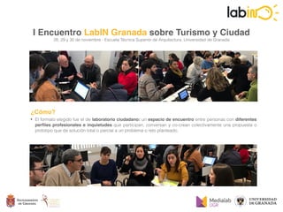 I Encuentro LabIN Granada sobre Turismo y Ciudad
28, 29 y 30 de noviembre - Escuela Técnica Superior de Arquitectura, Univ...