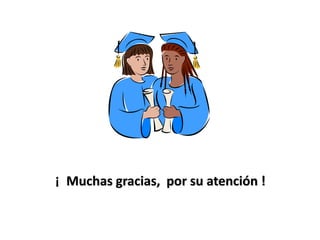 ¡ Muchas gracias, por su atención ! 
