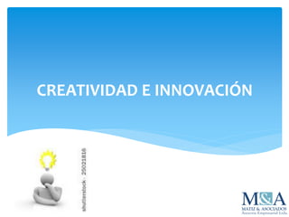 CREATIVIDAD E INNOVACIÓN
 