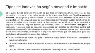 Tipos de innovación según novedad e impacto
El requisito básico para una innovación es que debe ser significativamente dif...