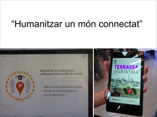“Humanitzar un món connectat”
 