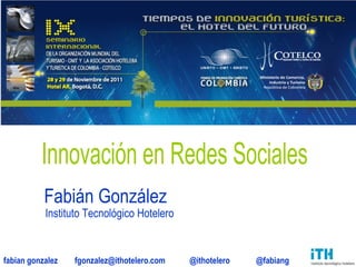 Innovación en Redes Sociales Fabián González Instituto Tecnológico Hotelero 