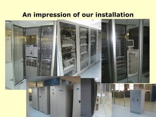 An impression of our installation




                              58
 