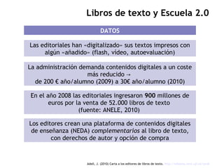 Libros de texto y Escuela 2.0
                             DATOS

Las editoriales han «digitalizado» sus textos impresos c...