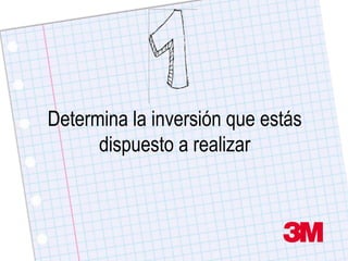 Determina la inversión que estás
      dispuesto a realizar
 