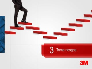 3   Toma riesgos
 