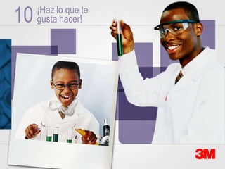 10   ¡Haz lo que te
     gusta hacer!
 