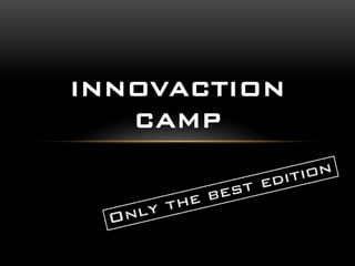 INNOVACTION CAMP
 