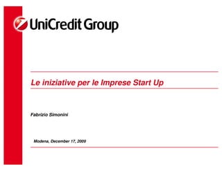 Le iniziative per le Imprese Start Up


Fabrizio Simonini




 Modena, December 17, 2009
 