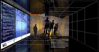 concepto
Innovalab tiene como objetivo final
producir una ruptura de sus límites
teóricos a la innovación, un
bombardeo de sensaciones y un
estímulo para acercarse a técnicas,
procesos sociales y cooperativos y
estratégicas de la innovación más
allá las formas tradicionales.
 