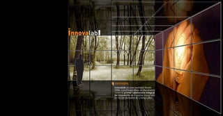 concepto
Innovalab es una realidad desde
2006, constituyendose en Barakaldo
como el primer laboratorio integral
de innovación de España, integrado
en la red europea de Living Labs.
 