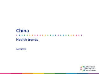 China
Health trends
April 2016
 
