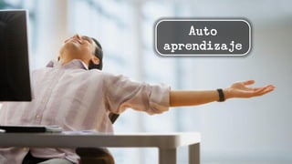 Auto
aprendizaje
 