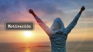 Motivación
 