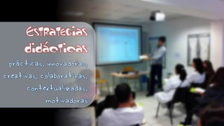 ´
Estrategias
didacticas
 